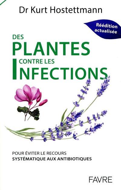 PLANTES CONTRE LES INFECTIONS - POUR EVITER LE RECOURS SYSTEMATIQUE AUX ANTIBIOTIQUES