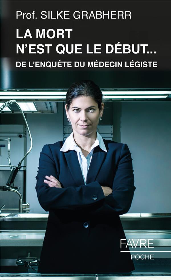 LA MORT N'EST QUE LE DEBUT... - DE L'ENQUETE DU MEDECIN LEGISTE