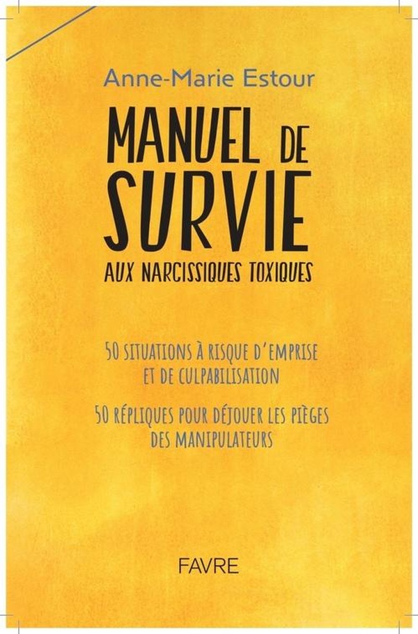 MANUEL DE SURVIE AU NARCISSISME TOXIQUE - 50 REPLIQUES POUR RESISTER