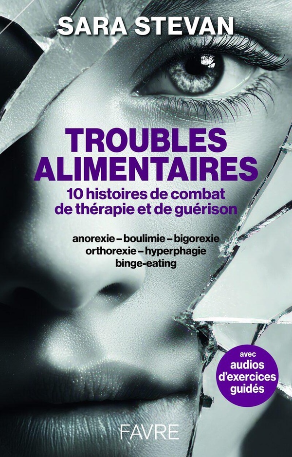 TROUBLES ALIMENTAIRES - 10 HISTOIRES DE COMBAT, DE THERAPIE ET DE GUERISON