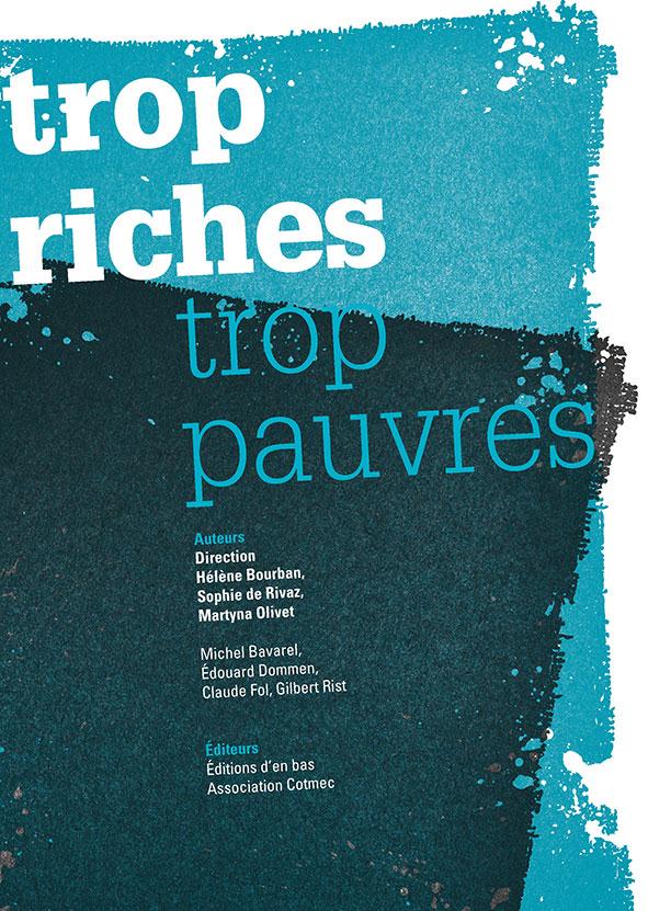 TROP RICHES, TROP PAUVRES