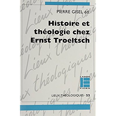 HISTOIRE ET THEOLOGIE CHEZ ERNST TROELTSCH