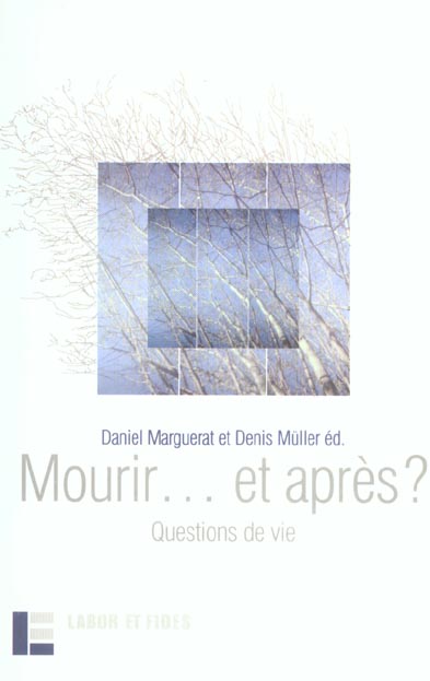 MOURIR ... ET APRES ? - QUESTIONS DE VIE