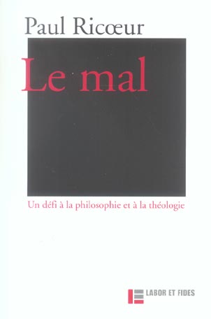 LE MAL: UN DEFI A LA PHILOSOPHIE ET A LA THEOLOGIE - 3E EDITION