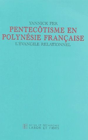 PENTECOTISME EN POLYNESIE FRANCAISE - L'EVANGILE RELATIONNEL