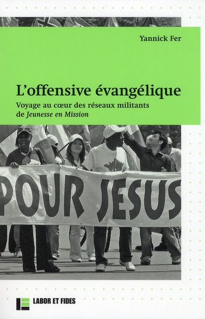 L'OFFENSIVE EVANGELIQUE - VOYAGE AU COEUR DES RESEAUX MILITANTS DE JEUNESSES EN MISSION