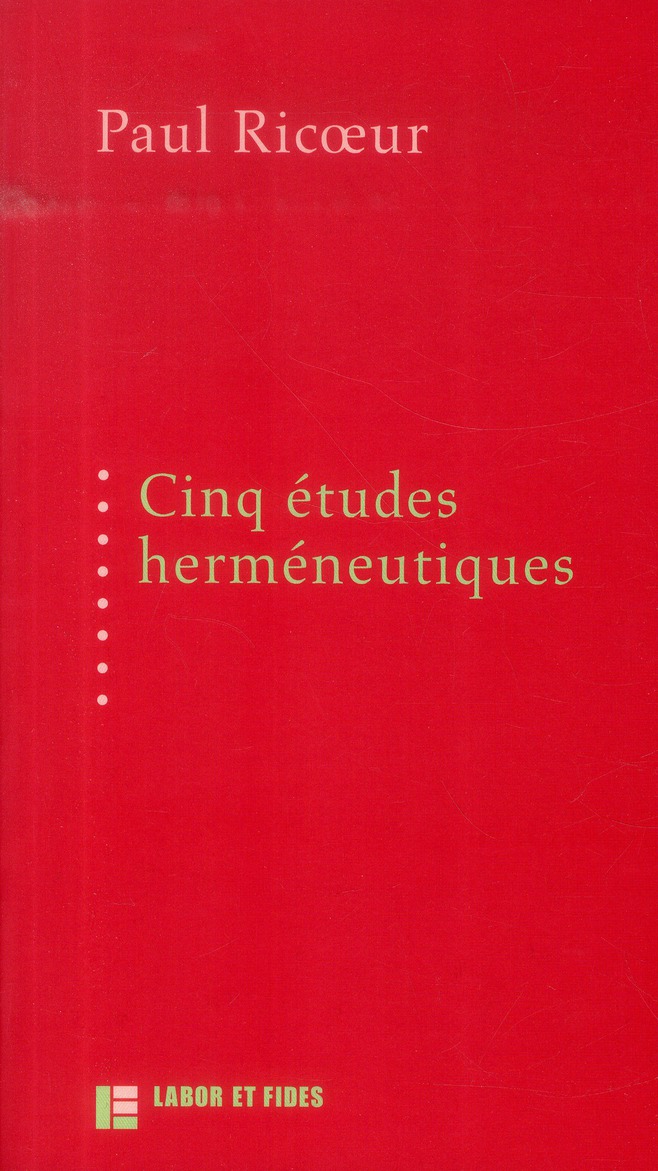 5 ETUDES HERMENEUTIQUES - TEXTES PUBLIES AUX EDITIONS LABOR ET FIDES ENTRE 1975 ET 1991