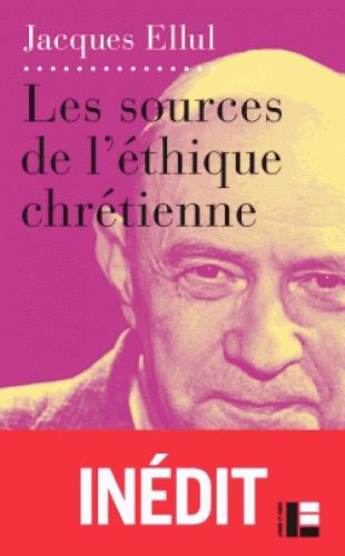 LES SOURCES DE L'ETHIQUE CHRETIENNE - LE VOULOIR ET LE FAIRE