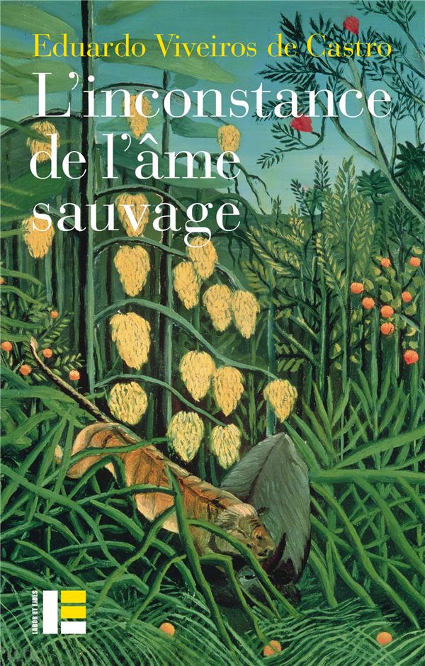 L'INCONSTANCE DE L'AME SAUVAGE - CATHOLIQUES ET CANNIBALES DANS LE BRESIL DU XVIE SIECLE