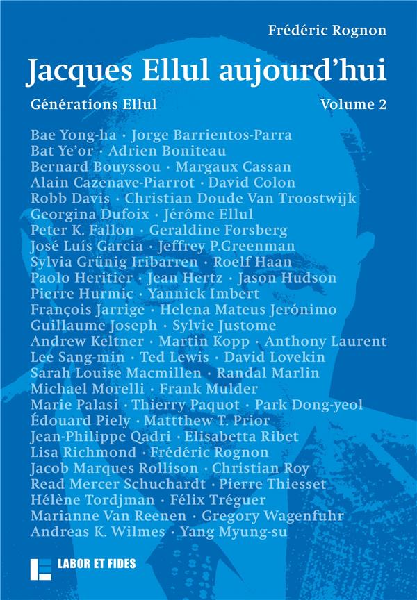 JACQUES ELLUL AUJOURD'HUI - GENERATIONS ELLUL, VOLUME 2