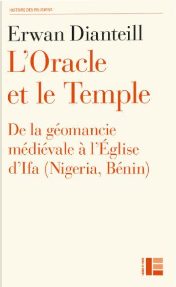 L'ORACLE ET LE TEMPLE - DE LA GEOMANCIE MEDIEVALE A L'EGLISE D'IFA