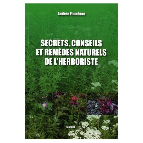 SECRETS, CONSEILS ET REMEDES NATURELS DE L'HERBORISTE