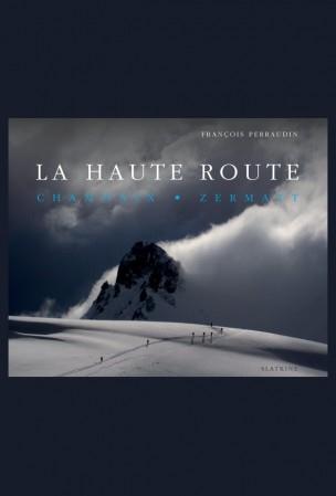 LA HAUTE ROUTE - NOUVELLE EDITION REVUE ET AUGMENTEE