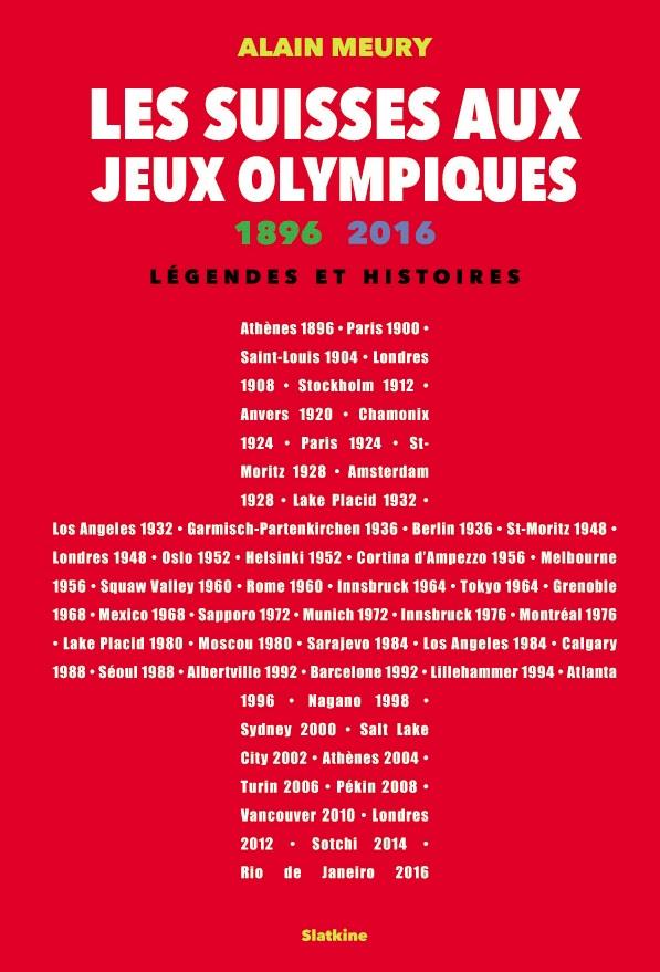 LES SUISSES AUX JEUX OLYMPIQUES 1896 - 2016