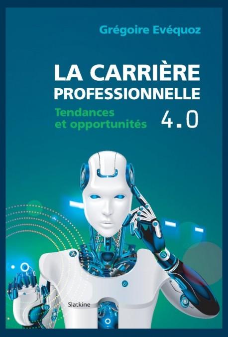 LA CARRIERE PROFESSIONNELLE 4.0 - TENDANCES ET OPPORTUNITES