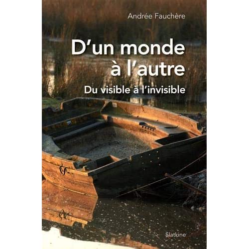 DUN MONDE A LAUTRE - DU VISIBLE A LINVISIBLE