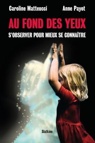 AU FOND DES YEUX - SOBSERVER POUR MIEUX SE CONNAITRE