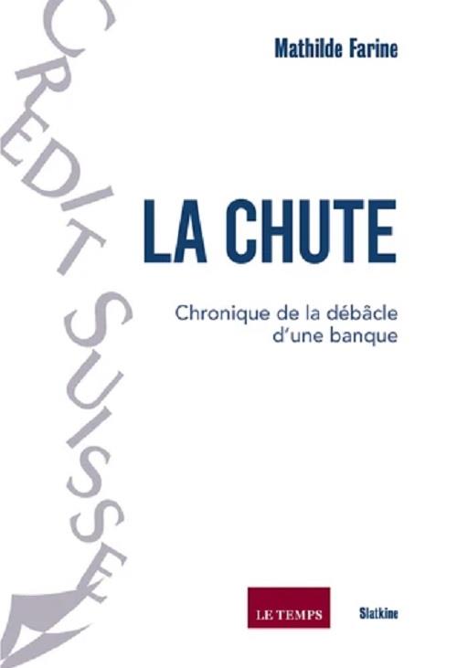 LA CHUTE - CHRONIQUE DE LA DEBACLE DUNE BANQUE
