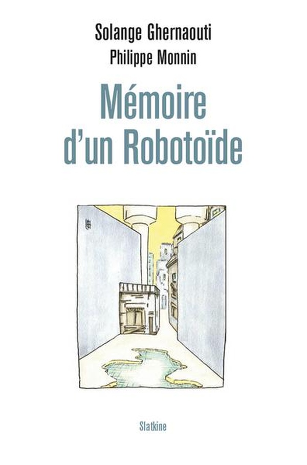 MEMOIRE D UN ROBOTOIDE - JE VOUS PARLE DEPUIS VOTRE FUTUR