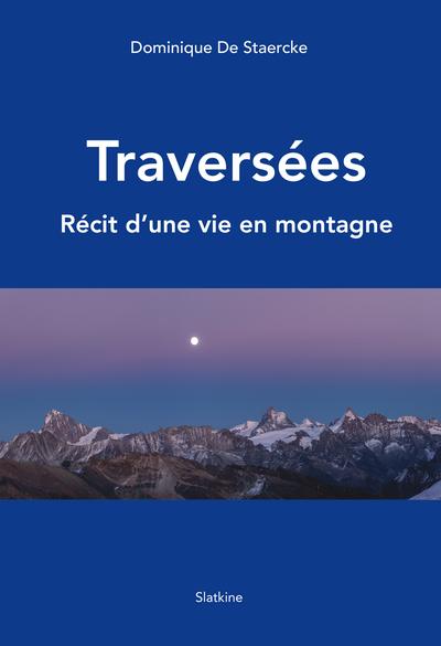 TRAVERSEES - RECIT UNE VIE EN MONTAGNE