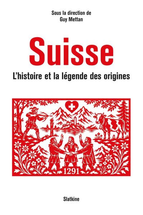 SUISSE - HISTOIRE ET LA LEGENDE DES ORIGINES