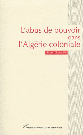 L'ABUS DE POUVOIR DANS L'ALGERIE COLONIALE