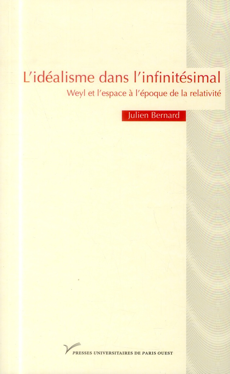 L'IDEALISME DANS L'INFINITESIMAL - WEYL ET L'ESPACE A L'EPOQUE DE LA RELATIVITE