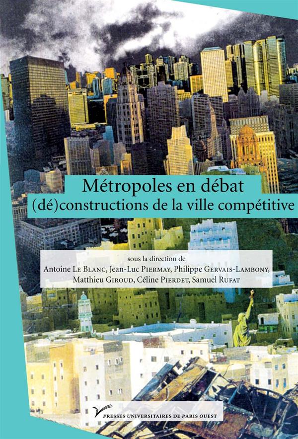 METROPOLES EN DEBAT : (DE)CONSTRUCTIONS DE LA VILLE COMPETITIVE