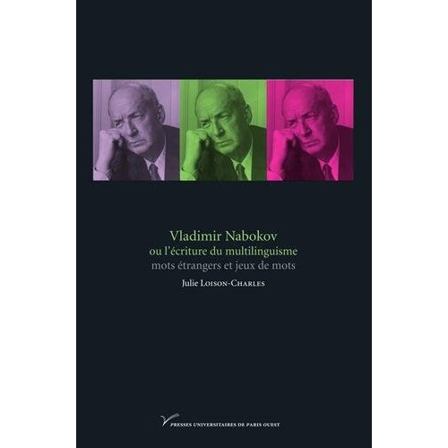 VLADIMIR NABOKOV OU L'ECRITURE DU MULTILINGUISME - MOTS ETRANGERS ET JEUX DE MOTS