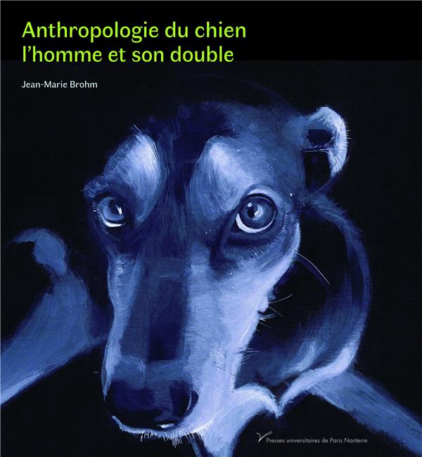 ANTHROPOLOGIE DU CHIEN. L'HOMME ET SON DOUBLE