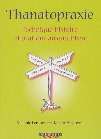 LA THANATOPRAXIE TECHNIQUE HISTOIRE ET PRATIQUE AU QUOTIDIEN