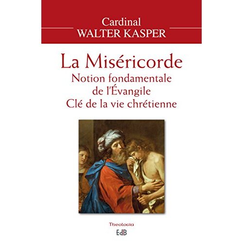 LA MISERICORDE - NOTION FONDAMENTALE DE L'EVANGILE - CLE DE LA VIE CHRETIENNE