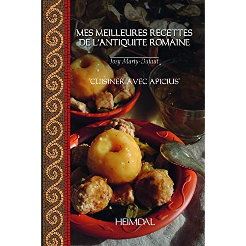 MES MEILLEURES RECETTES DE L'ANTIQUITE ROMAINE