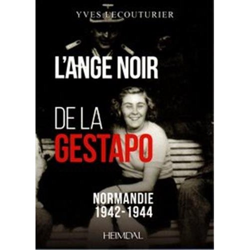 L'ANGE NOIR DE LA GESTAPO - NORMANDIE 1942-1944