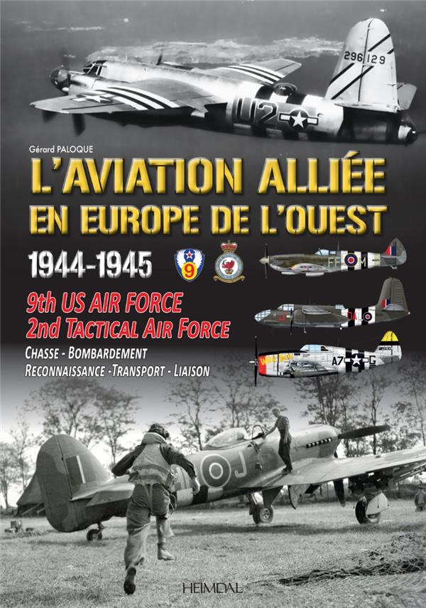 L'AVIATION ALLIEE EN EUROPE DE L'OUEST _1944-1945 - 9TH US AIR FORCE - 2ND TACTICAL AIR FORCE