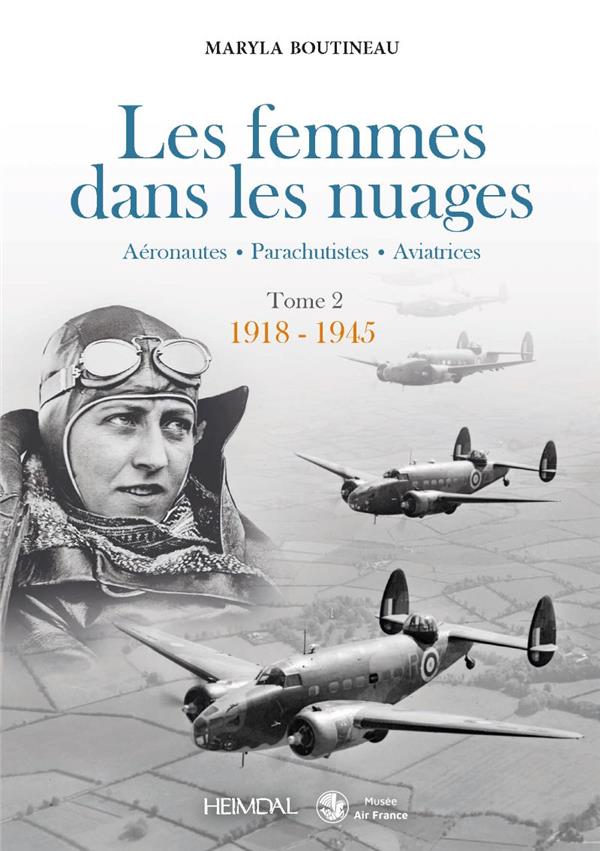 LES FEMMES DANS LES NUAGES TOME 2 _ 1918-1945 - AERONAUTIQUES - PARACHUTISTES - AVIATRICES