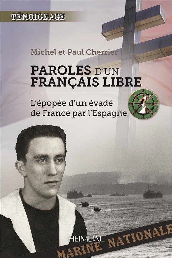 PAROLES D'UN FRANCAIS LIBRE - L'EPOPEE D'UN EVADEE DE FRANCE PAR L'ESPAGNE