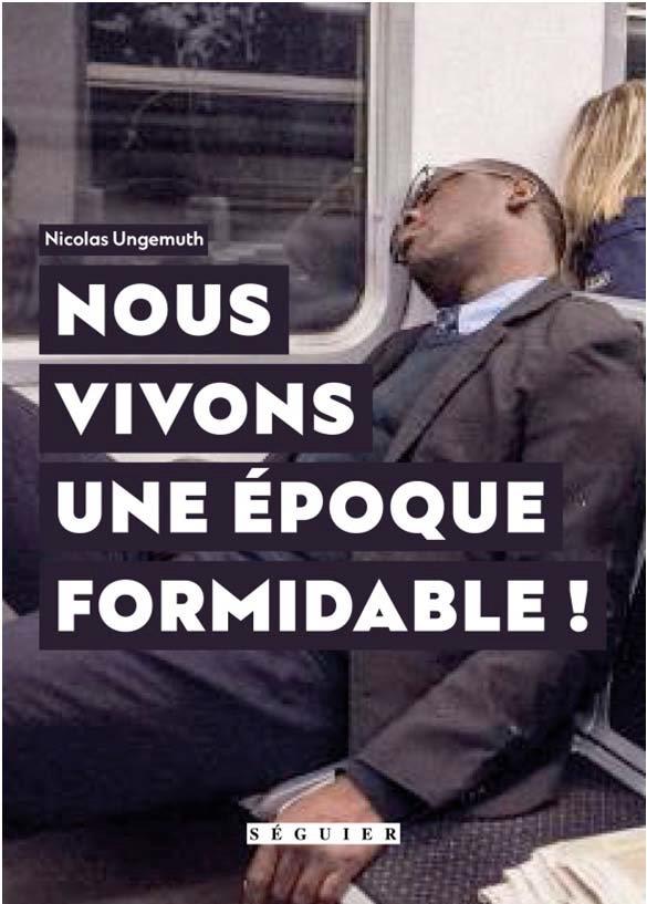 NOUS VIVONS UNE EPOQUE FORMIDABLE