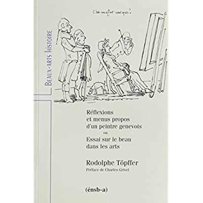 REFLEXIONS ET MENUS PROPOS D'UN PEINTRE GENEVOIS - ESSAI SUR LE BEAU DANS LES ARTS