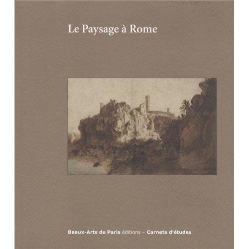 CARNETS D'ETUDES 30 : LE PAYSAGE A ROME