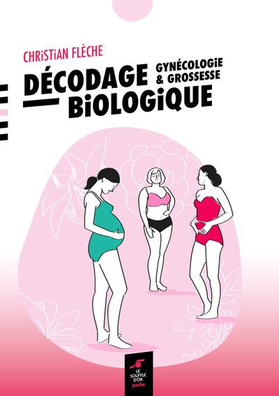 DECODAGE BIOLOGIQUE - GYNECOLOGIE ET GROSSESSE