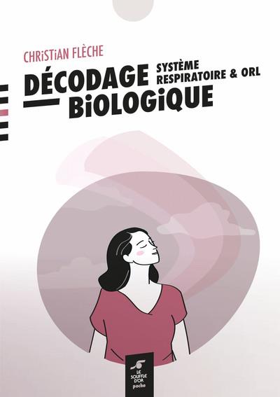 DECODAGE BIOLOGIQUE : SYSTEME RESPIRATOIRE ET ORL