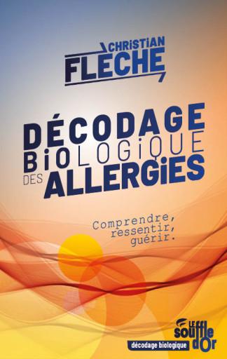 DECODAGE BIOLOGIQUE DES ALLERGIES - COMPRENDRE, RESSENTIR, GUERIR