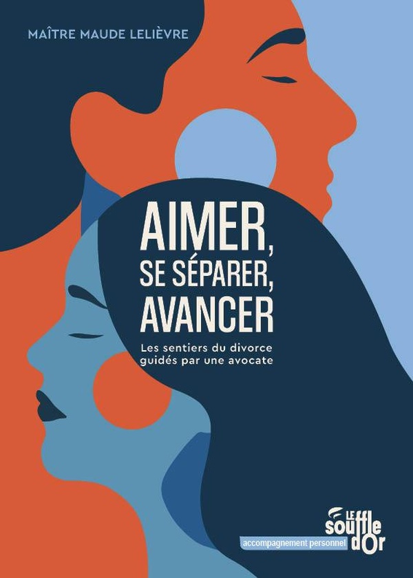 AIMER, SE SEPARER, AVANCER - LES SENTIERS DU DIVORCE GUIDES PAR UNE AVOCATE