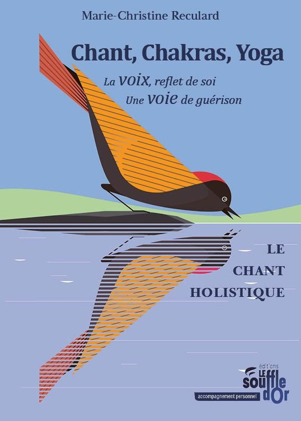 CHANT, CHAKRAS, YOGA - LA VOIX, REFLET DE SOI. UNE VOIE DE GUERISON