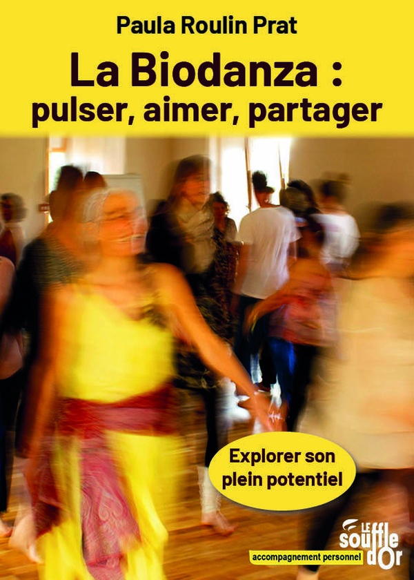 LA BIODANZA : PULSER, AIMER, PARTAGER - EXPLORER SON PLEIN POTENTIEL