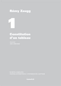 ECRITS COMPLETS - VOLUME 1 - CONSTITUTION D'UN TABLEAU - JOURNAL - 1963-1968/1988