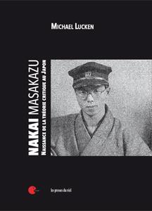 NAKAI MASAKAZU - NAISSANCE DE LA THEORIE CRITIQUE AU JAPON