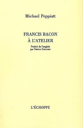 FRANCIS BACON A L'ATELIER