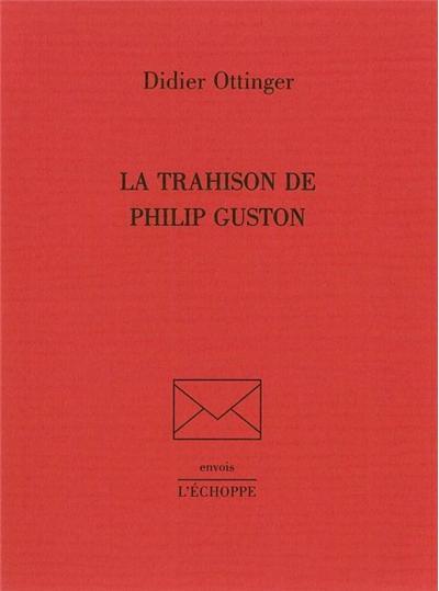 TRAHISON DE PHILIP GUSTON